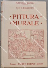 (Manuali Hoepli) Ronchetti G.. PITTURA MURALE. Fresco - Tempera - Stereocromia -