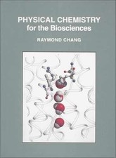 Physical Chemistry for the Biosciences - Hardcover, by Chang Raymond - Good