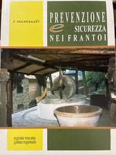 I MANUALI PREVENZIONE E SICUREZZA NEI FRANTOI - OLIO - OLIVE