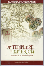 UN TEMPLARE IN AMERICA di Domenico Lancianese - Maprosti e Lisanti Editore 2006