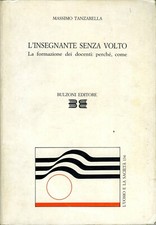 L’insegnante senza volto. La formazione dei docenti: perché, come- M. Tanzarella