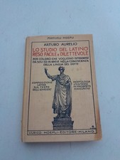 LO STUDIO DEL LATINO RESO FACILE E DILETTEVOLE-ARTURO AURELIO-HOEPLI 1930