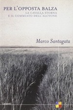 Per l'opposta balza. La cavalla storna e Il commiato dell'Alcyone - Santagata