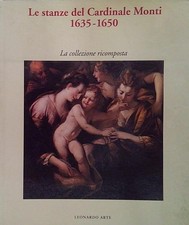 Aa.vv. LE STANZE DEL CARDINALE MONTI (1635-1650). CATALOGO DELLA MOSTRA (MILANO,