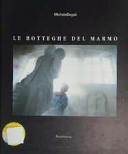 LE BOTTEGHE DEL MARMO BEGALI MICHELE PACINI 1992  RILEGATO