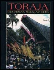 TORAJA: INDONESIA'S MOUNTAIN EDEN. By Samban & Judi Achjadi. Parinding EXCELLENT