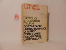 Cattolici e comunisti italiani. Il Dialogo alla prova. A cura di Mario Gozzini