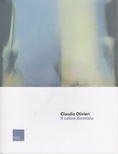 Claudio Olivieri: il colore disvelato.