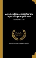 Imperatorskaia akade - Acta Academiae scientiarum imperialis petropoli - X555z