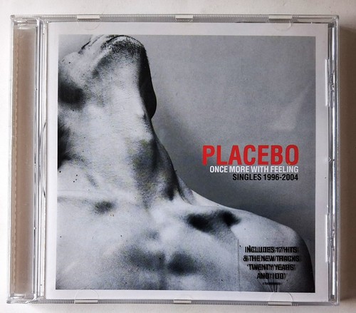 Placebo once more with - once,
