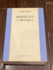 Carlo Gentili - Ermeneutica e metodica. Studi sulla metodologia del comprendere