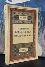 Antologia della mistica arabo-persiana (rist. anast. dell'edizione 1951) *
