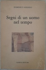 Domenico Sangillo - Segni di un Uomo nel Tempo - Schena Editore 1991