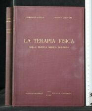 LA TERAPIA FISICA NELLA PRATICA MEDICA MODERNA. Attili, Giaccari. Universo.