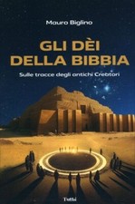 LIBRO GLI DÈI DELLA BIBBIA: SULLE TRACCE DEGLI ANTICHI CREATORI - MAURO BIGLINO