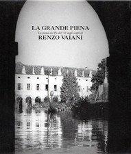 La grande piena : La piena del Po del '51 negli scatti di Renzo Vaiani