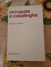Occupate E Casalinghe - Gigliola Lo Cascio - Ed. Editori Riuniti 1979