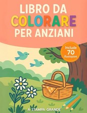 Libro da Colorare per Anziani a Caratteri Grandi: 70 Disegni Facili e Antistress