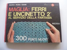 MARIA ROSA GIANI MAGLIA FERRI E UNCINETTO 2 RIZZOLI 300 PUNTI ROVINATO 1966LEGGI