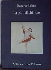 Bolaño LA PISTA DI GHIACCIO Sellerio Editore Palermo 2004