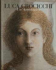 Luca Crocicchi catalogo un' Antologia edizione Alecci anno 2010