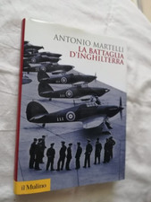 ANTONIO MARTELLI - LA BATTAGLIA D'INGHILTERRA - IL MULINO 2011