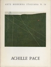 Achille Pace. Prefazione di Giulio Carlo Argan. Arte moderna italiana; 70.