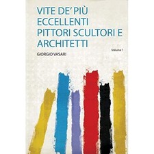 Vite De' Pi Eccellenti Pittori Scultori E Architetti - Italian Language Trade Pa