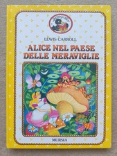 ALICE NEL PAESE DELLE MERAVIGLIE LEWIS CARROLL MURSIA BECCOGIALLO COME NUOVO