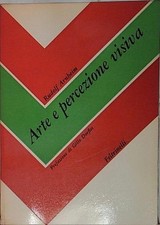 Arnheim ARTE E PERCEZIONE VISIVA. Feltrinelli
