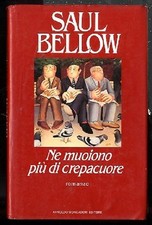 NE MUOIONO PIU` DI CREPACUORE di BELLOW SAUL