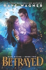 Betrayed by Raye Wagner