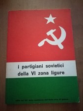 I PARTIGIANI SOVIETICI DELLA VI ZONA LIGURE -ITALIA URSS -GENOVA 1975 RARO LIBRO