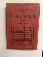 Manuali Hoepli Enologia domestica  R.SERNAGIOTTO Seconda Edizione 1911 Ottimo 