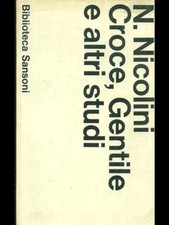 CROCE, GENTILE E ALTRI STUDI LETTERATURA/CRITICA/STORIA NICOLA NICOLINI SANSONI