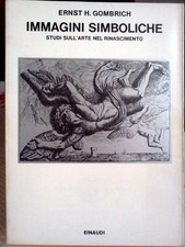 IMMAGINI SIMBOLICHE : STUDI SULL'ARTE DEL RINASCIMENTO - GOMBRICH - EINAUDI