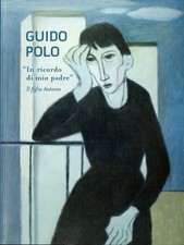 Guido Polo: in ricordo di mio padre: il figlio Antonio.