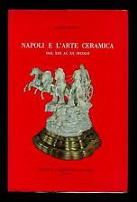 NAPOLI E L' ARTE CERAMICA DAL XIII AL XX SECOLO Luigi Mosca Fiorentino Ed. 1963