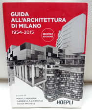 GUIDA ALL'ARCHITETTURA DI MILANO 1954 - 2015  BIRAGHI MARCO LO RICCO GABRIELLA