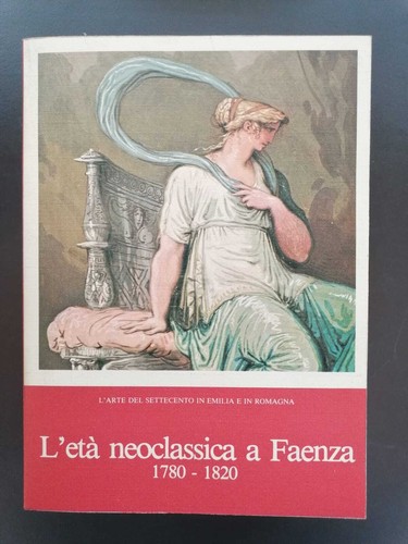 Età neoclassica faenza - l'età,