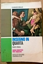 Guida didattica "INSEGNO IN QUARTA "   Parte Prima A. Giraldi  Atlas 1980