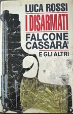 I DISARMATI FALCONE E CASSARA' - Luca Rossi 9788804316565 LIBRO USATO