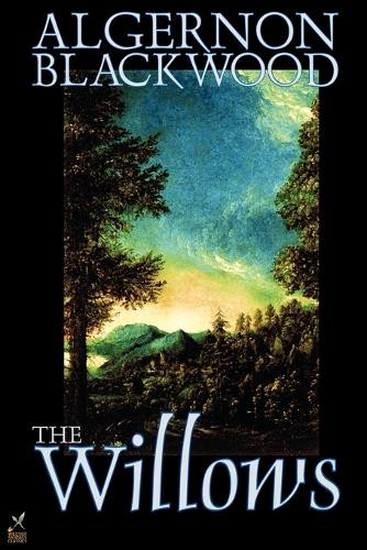 Algernon blackwood the willows - algernon,