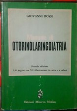 Giovanni Rossi MANUALE DI OTORINOLARINGOIATRIA 2° ed. Minerva Medica 1975