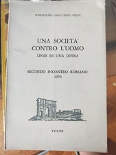 Una Società Contro L'uomo - Linee Di Una Difesa - Fondazione Gioacchino Volpe 