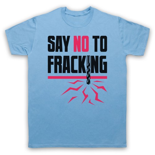 Maglietta say fracking - say,