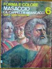MASACCIO : LA CAPPELLA BRANCACCI - PROCACCI - FORMA E COLORE - SADEA SANSONI