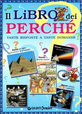 IL LIBRO DEI PERCHE’ TANTE RISPOSTE A TANTE DOMANDE GIUNTI JUNIOR