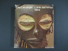 Elsy Leuzinger L'ARTE DELL'AFRICA NERA Gorlich Editore Milano 1972 illustrato