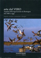 Arte dal vero. Aspetti della figurazione in Romagna dal 1900 a oggi [2014]